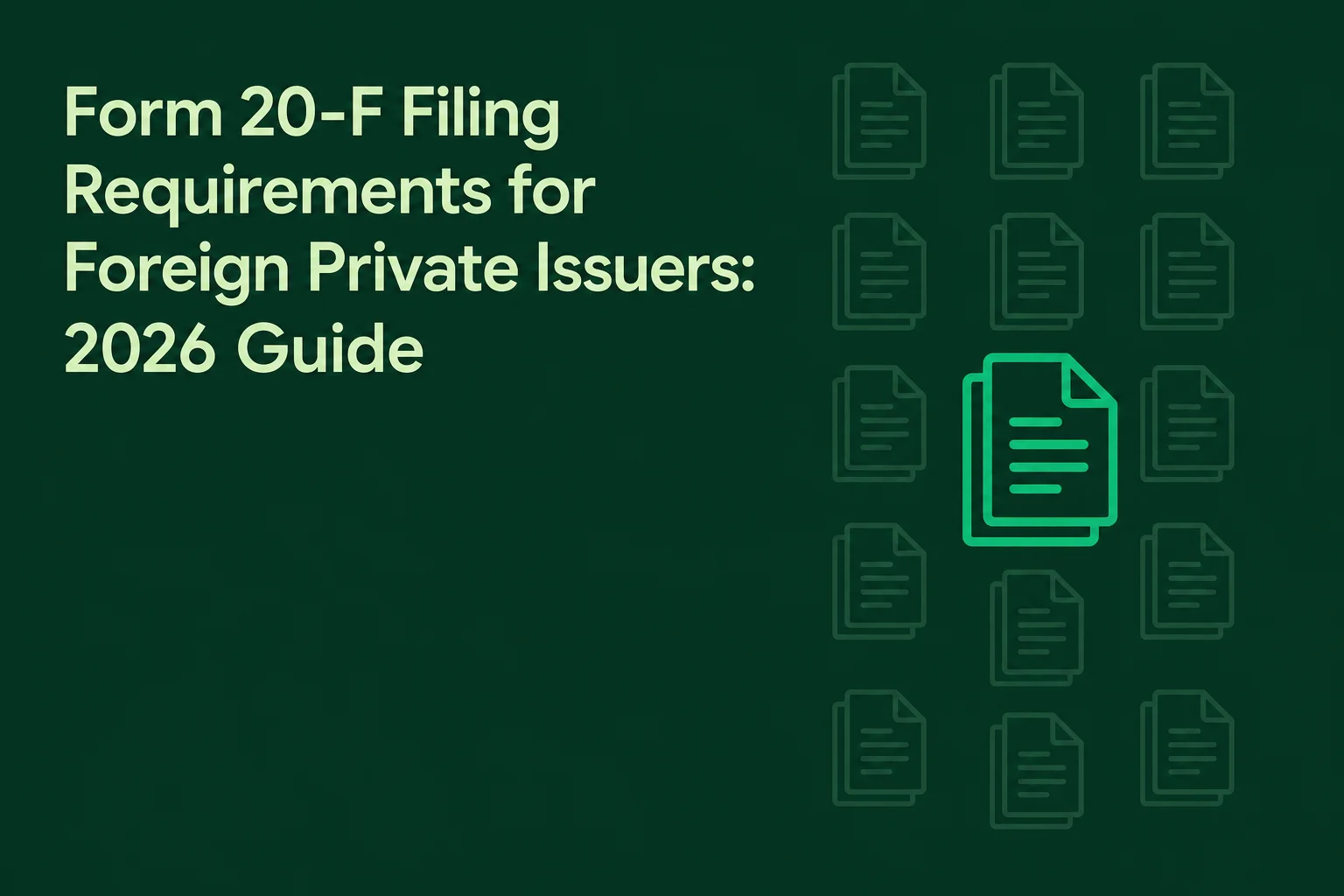 Form 20-F Filing Requirements for Foreign Private Issuers: 2026 Guide