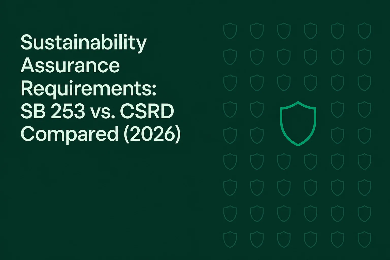 Sustainability Assurance Requirements: SB 253 vs. CSRD Compared (2026)