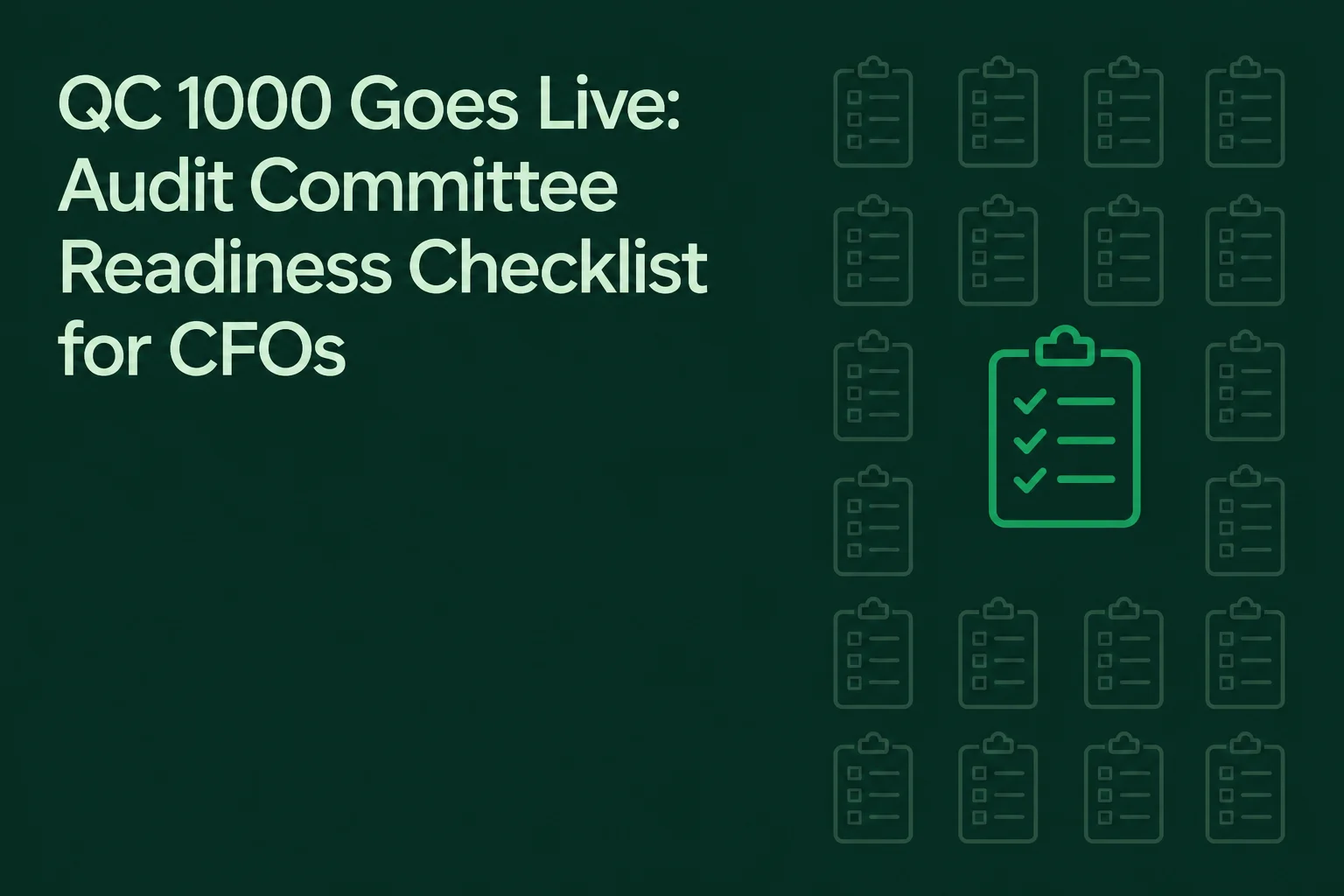 QC 1000 Goes Live: Audit Committee Readiness Checklist for CFOs