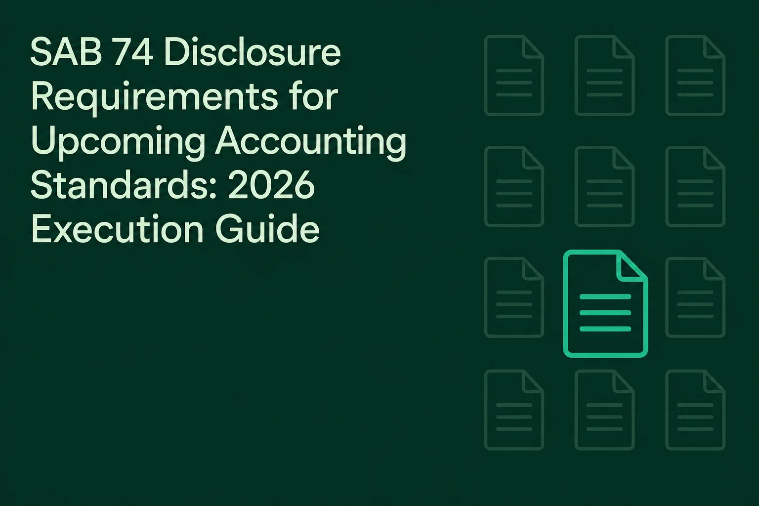SAB 74 Disclosure Requirements for Upcoming Accounting Standards: 2026 Execution Guide
