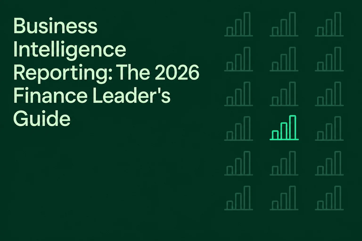 Business Intelligence Reporting: The 2026 Finance Leader's Guide