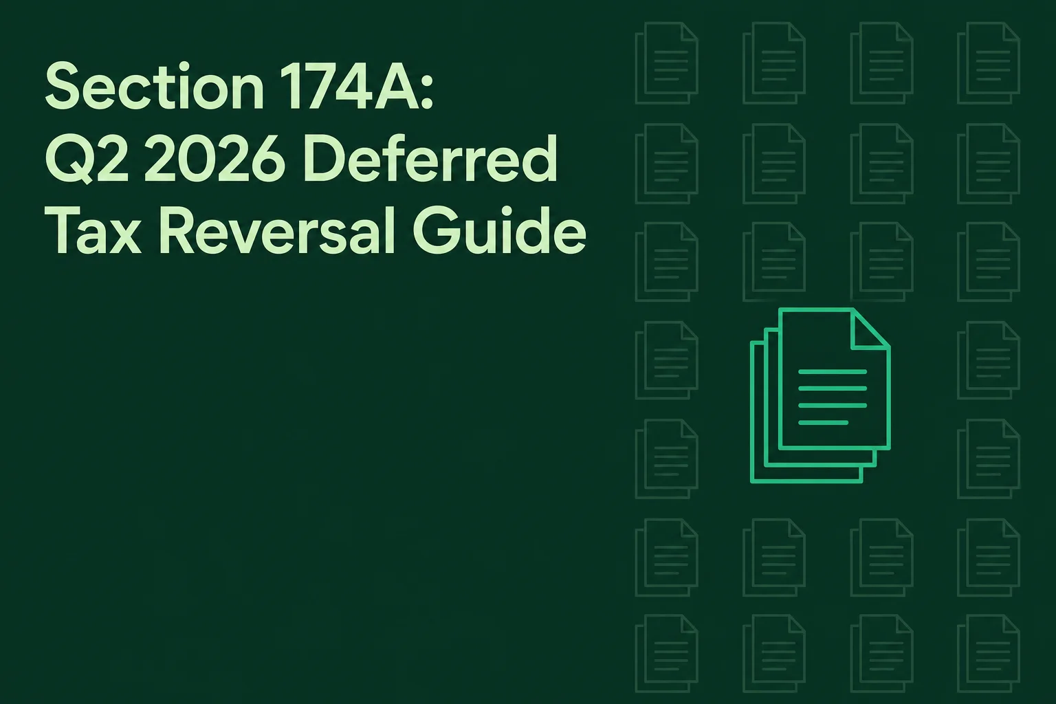 Section 174A: Q2 2026 Deferred Tax Reversal Guide