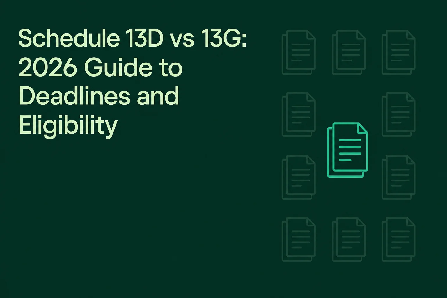 Schedule 13D vs 13G: 2026 Guide to Deadlines and Eligibility