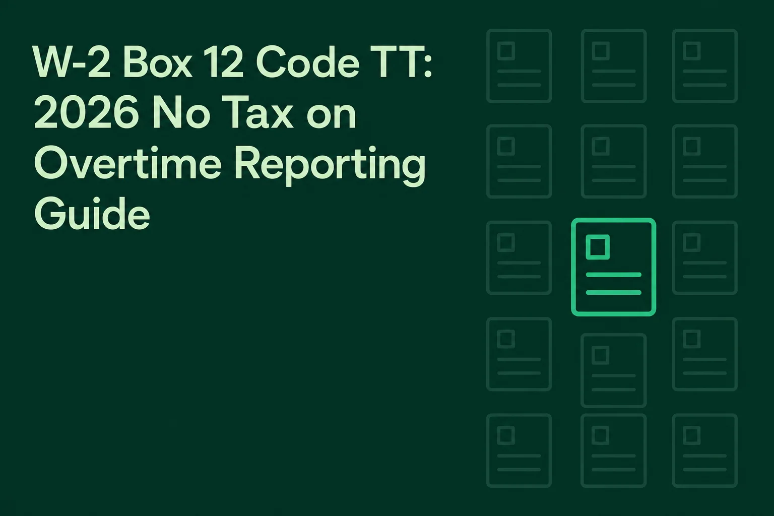 W-2 Box 12 Code TT: 2026 No Tax on Overtime Reporting Guide