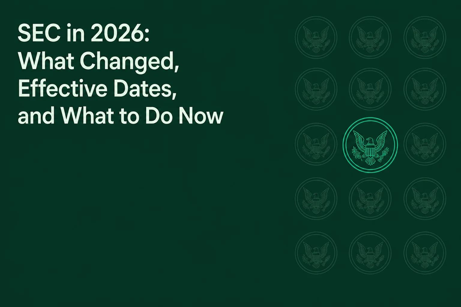 SEC in 2026: What Changed, Effective Dates, and What to Do Now