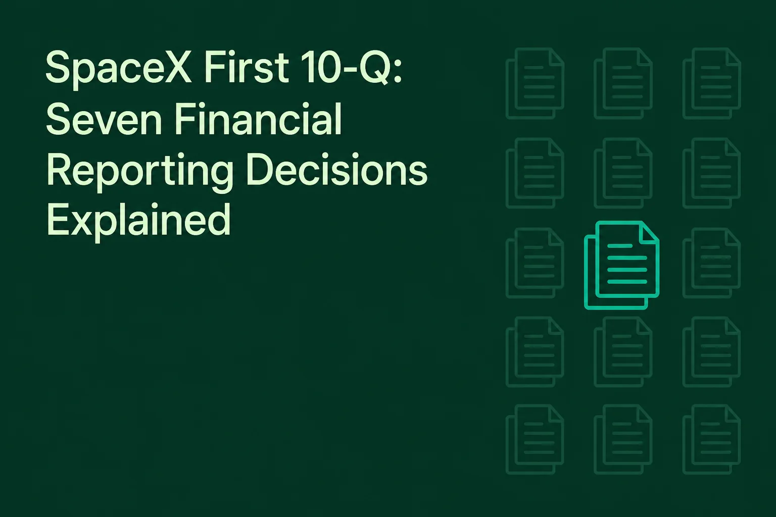 SpaceX First 10-Q: Seven Financial Reporting Decisions Explained