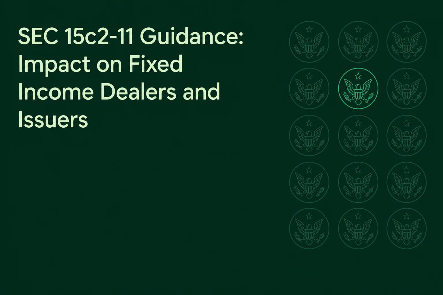 SEC 15c2-11 Guidance: Impact on Fixed Income Dealers and Issuers