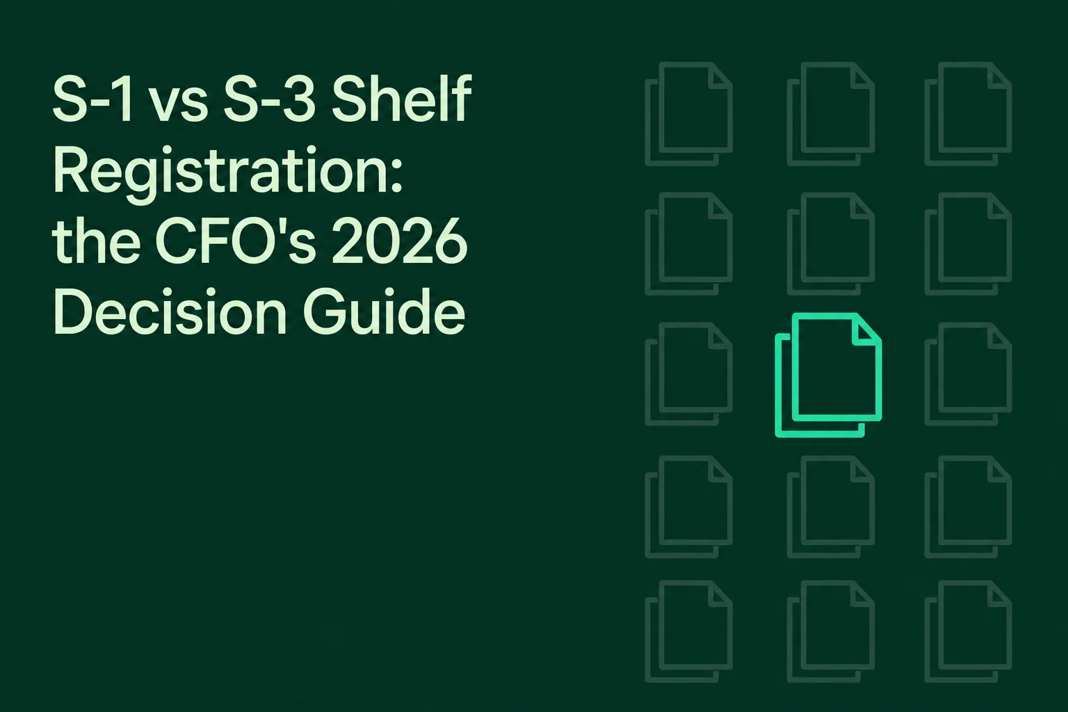 S-1 vs S-3 Shelf Registration: The CFO's 2026 Decision Guide