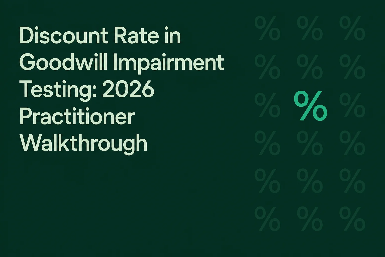 Discount Rate in Goodwill Impairment Testing: 2026 Practitioner Walkthrough