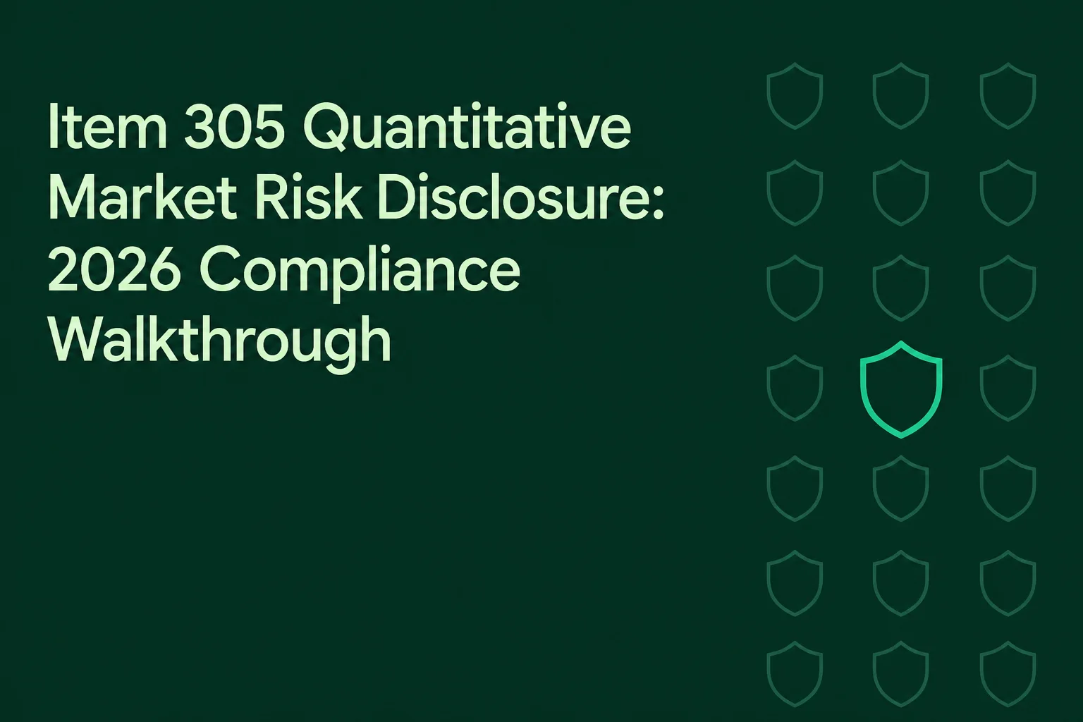 Item 305 Quantitative Market Risk Disclosure: 2026 Compliance Walkthrough