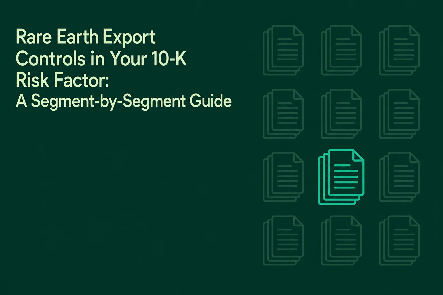 Rare Earth Export Controls in Your 10-K Risk Factor: A Segment-by-Segment Guide