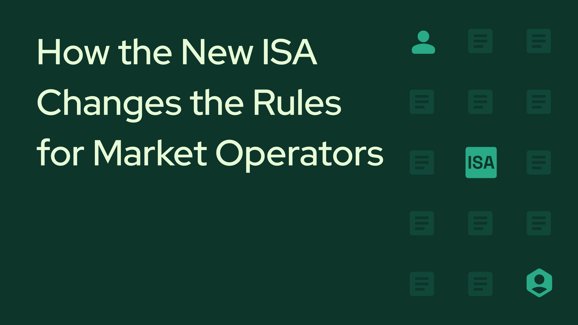 Countdown to 2026: How the New ISA Changes the Rules for Market Operators