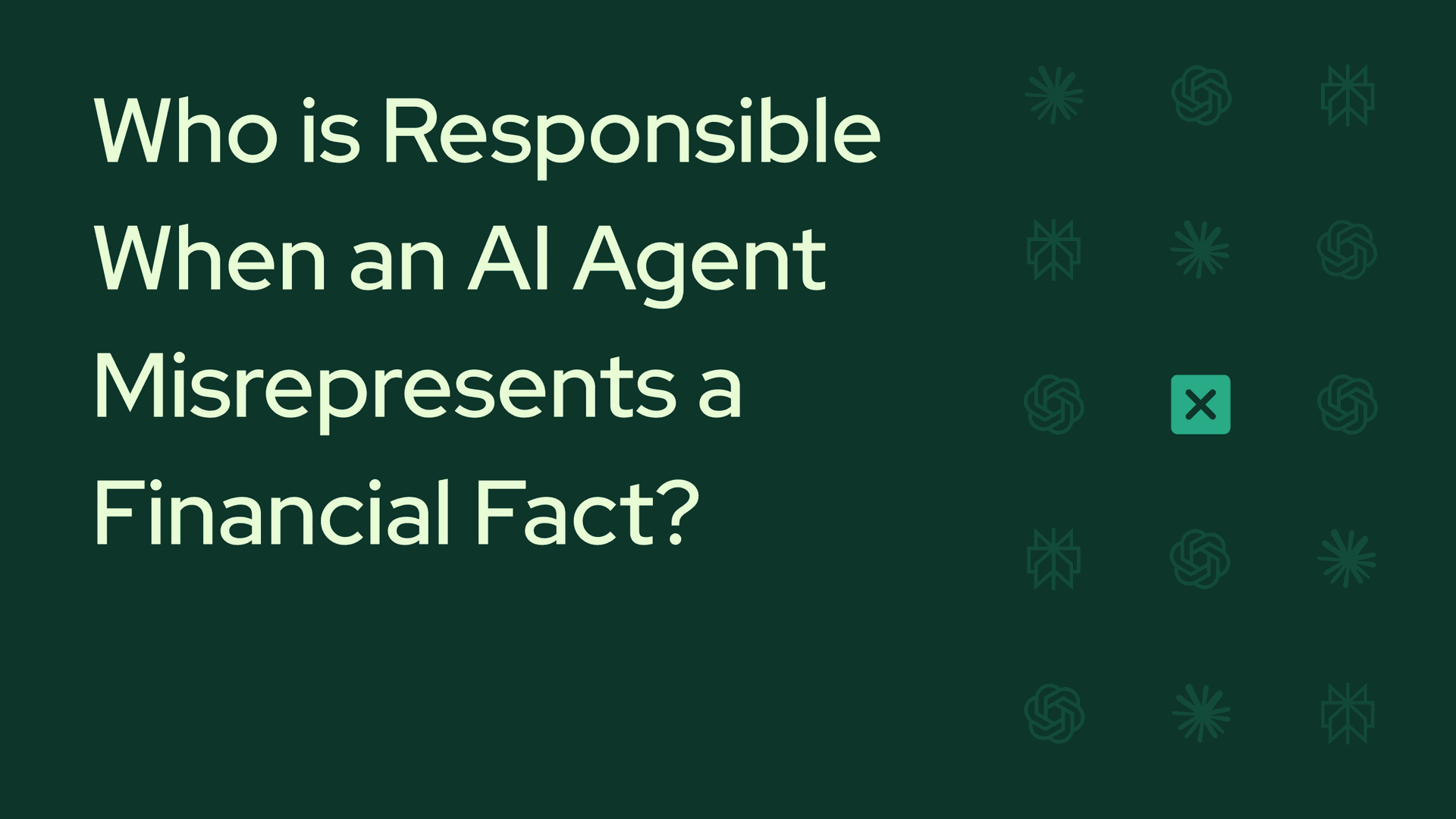 Who is Responsible When an AI Agent Misrepresents a Financial Fact?