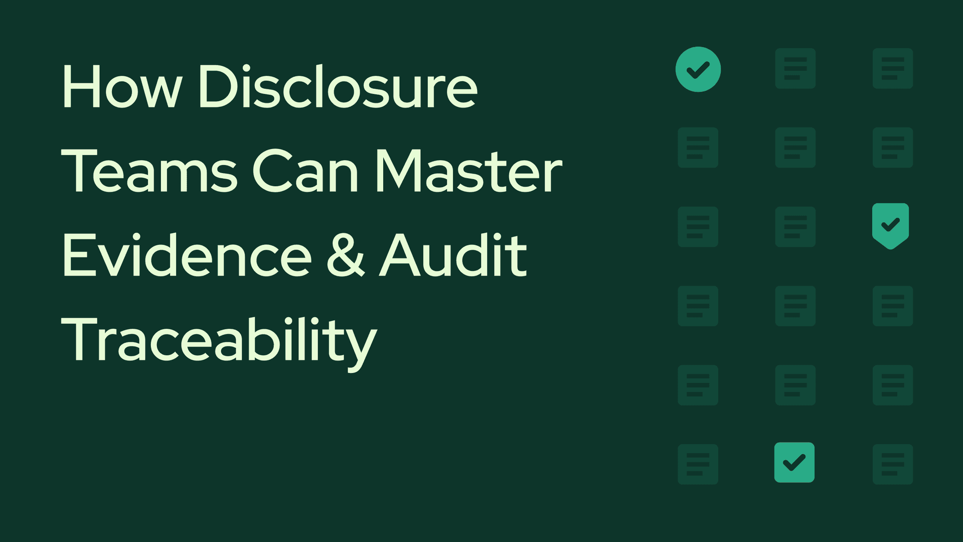 How Disclosure Teams Can Master Evidence and Audit Traceability