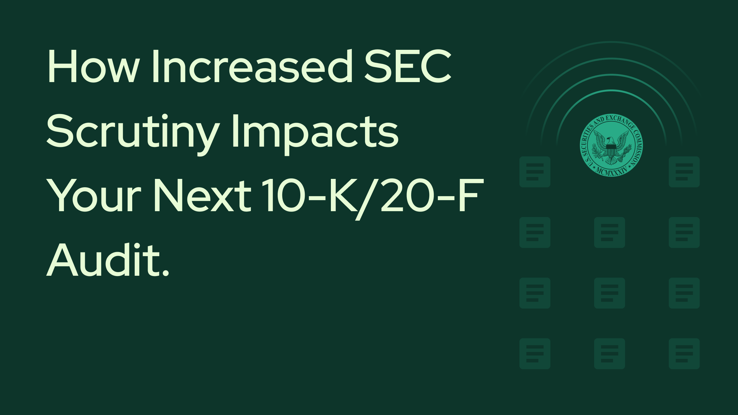 Auditor's Watch: How Increased SEC Scrutiny of Gatekeepers Impacts Your Next 10-K/20-F Audit