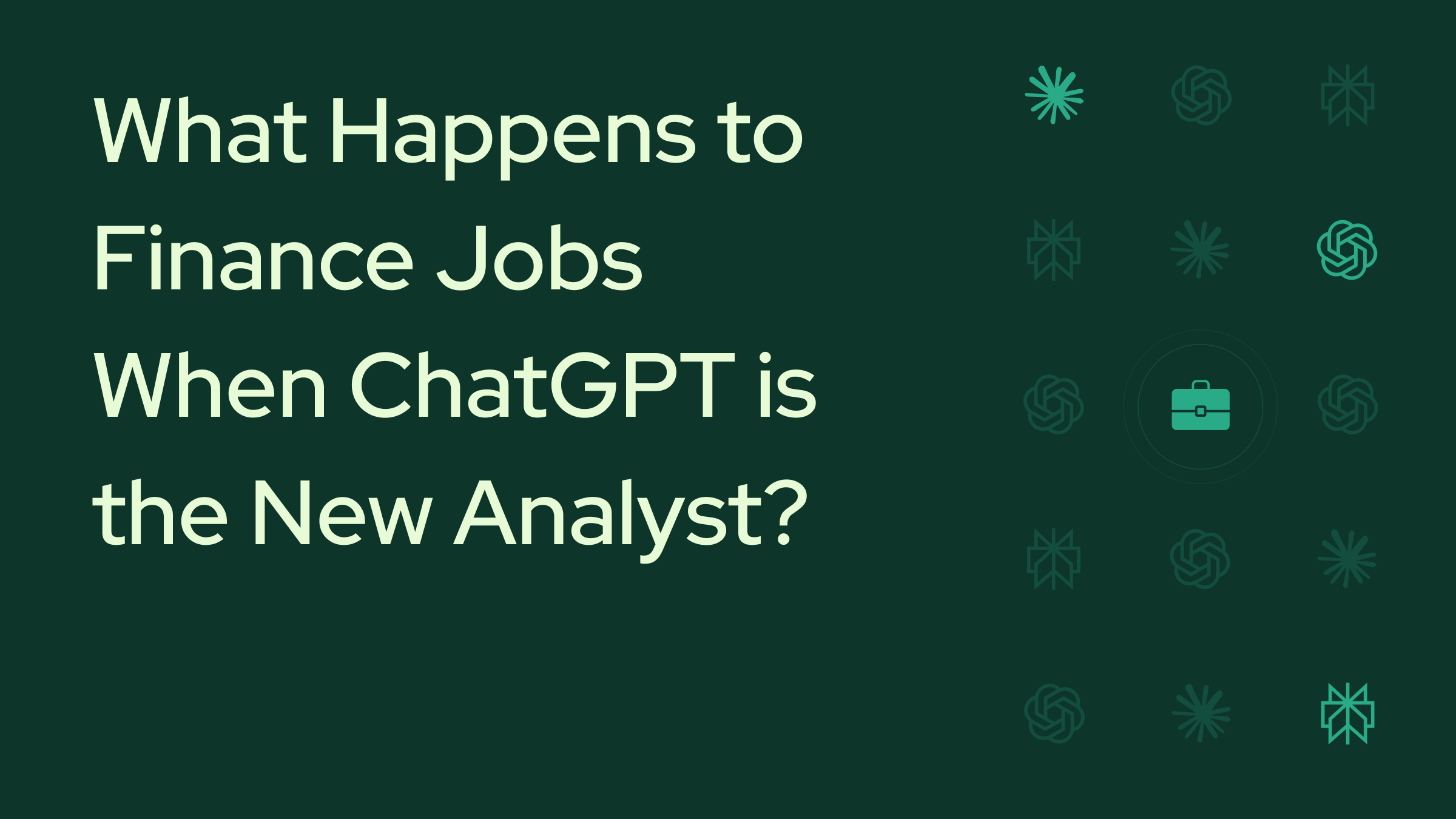 What Happens to Finance Jobs When ChatGPT is the New Analyst?
