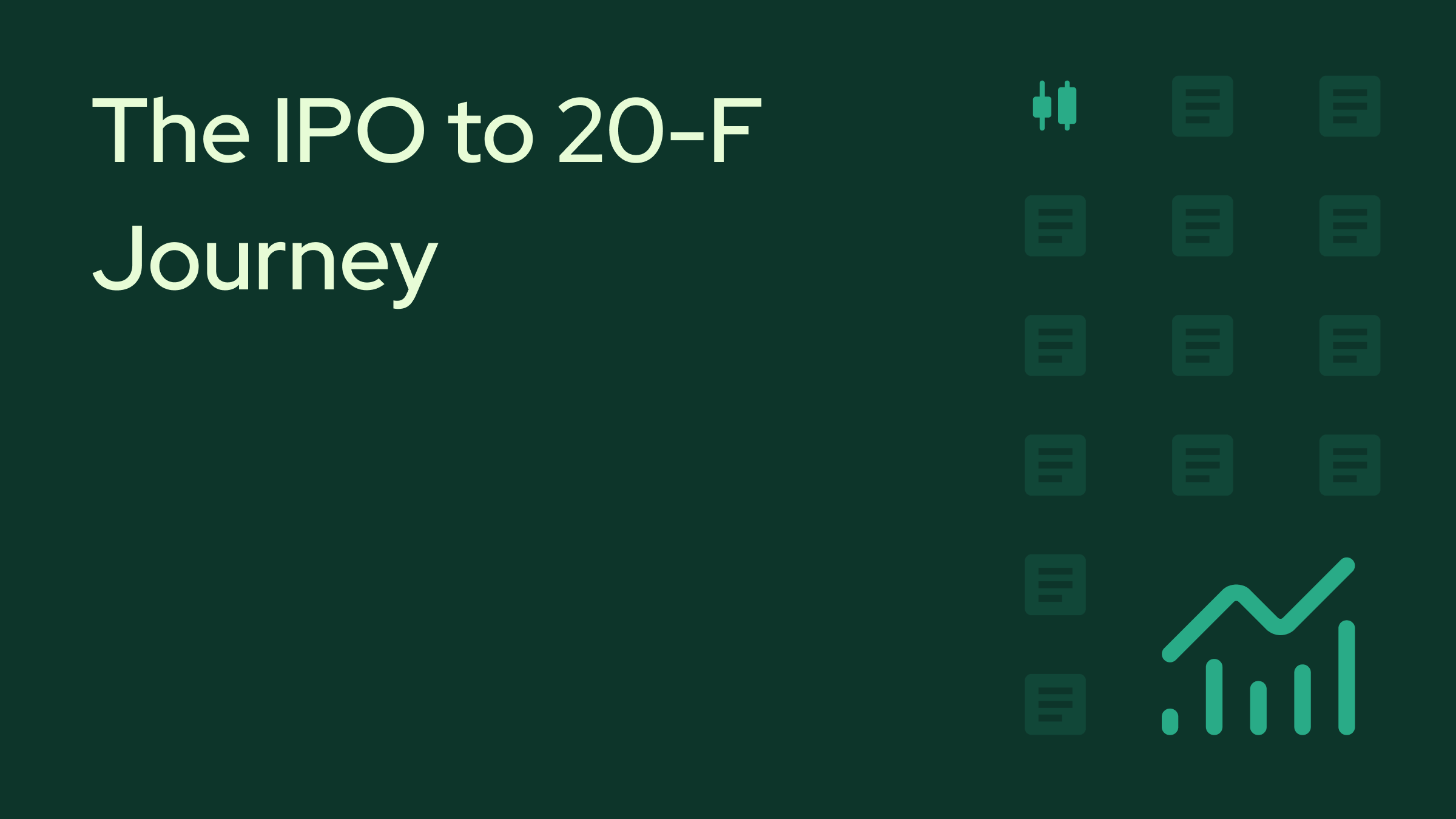 The IPO to 20-F Journey: Navigating the Path from Going Public to Annual Compliance
